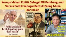 Korupsi Dalam Politik Sebagai Oli Pembangunan Versus Politik Bentuk Mulia dari Kasih
