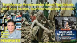 Transformasi Perekonomian dalam 3 Dekade, Studi Kasus Rwanda: Apa Pelajarannya buat Indonesia